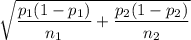 \sqrt{\dfrac{p_1(1-p_1)}{n_1}+\dfrac{p_2(1-p_2)}{n_2}}