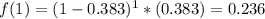 f(1) = (1-0.383)^{1}*(0.383) = 0.236