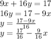 9x+16y=17\\16y=17-9x\\y=\frac{17-9x}{16} \\y=\frac{17}{16} -\frac{9}{16}x