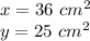 x=36\ cm^2\\y=25\ cm^2
