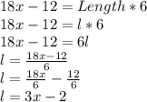 18x - 12 = Length * 6\\18x - 12 = l* 6\\18x-12=6l\\l=\frac{18x-12}{6}\\l=\frac{18x}{6}-\frac{12}{6}\\l=3x-2