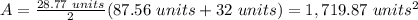 A=\frac{28.77\ units}{2}(87.56\ units+32\ units)=1,719.87\ units^2