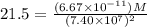 21.5 = \frac{(6.67 \times 10^{-11})M}{(7.40\times 10^7)^2}