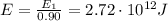 E=\frac{E_1}{0.90}=2.72\cdot 10^{12} J