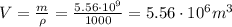 V=\frac{m}{\rho}=\frac{5.56\cdot 10^9}{1000}=5.56\cdot 10^6 m^3