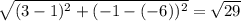 \sqrt{(3-1)^{2}+(-1-(-6))^{2}  } =\sqrt{29}