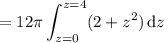 =\displaystyle12\pi\int_{z=0}^{z=4}(2+z^2)\,\mathrm dz
