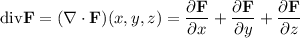 \mathrm{div }\mathbf F=(\nabla\cdot\mathbf F)(x,y,z)=\dfrac{\partial\mathbf F}{\partial x}+\dfrac{\partial\mathbf F}{\partial y}+\dfrac{\partial\mathbf F}{\partial z}