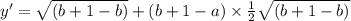 y^{\prime}=\sqrt{(b+1-b)}+(b+1-a) \times \frac{1}{2} \sqrt{(b+1-b)}