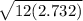 \sqrt{12 (2.732)}