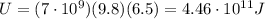 U=(7\cdot 10^9)(9.8)(6.5)=4.46\cdot 10^{11} J