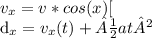 v_x = v*cos(x) [&#10;&#10;d_x = v_x(t) + ½at²