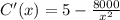 C'(x)=5-\frac{8000}{x^2}
