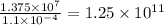 \frac{1.375\times10^{7}}{1.1\times10^{-4}} =1.25\times10^{11}