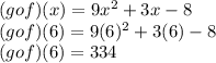 (gof)(x)=9x^2+3x-8\\(gof)(6)=9(6)^2+3(6)-8\\(gof)(6)=334