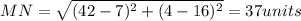 MN=\sqrt {(42-7)^{2}+(4-16)^{2}}=37 units