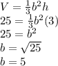 V=\frac{1}{3}b^2 h\\25=\frac{1}{3}b^2 (3)\\25=b^2\\b=\sqrt{25}\\b=5