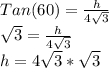 Tan(60)=\frac{h}{4\sqrt{3} }\\\sqrt{3}=\frac{h}{4\sqrt{3} } \\ h=4\sqrt{3}*\sqrt{3}
