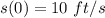 s(0)=10\ ft/s
