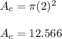 A_c = \pi(2)^2\\\\A_c = 12.566