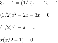 3x-1=(1/2)x^2+2x-1\\ \\ (1/2)x^2+2x-3x=0\\ \\ (1/2)x^2-x=0\\ \\ x(x/2-1)=0