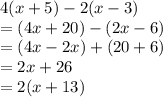 4(x+5)-2(x-3)\\=(4x + 20) -(2x-6)\\=( 4x-2x) + (20 + 6)\\= 2x + 26\\=2(x +13)