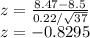 z= \frac{8.47-8.5}{0.22/\sqrt{37} }\\z=-0.8295