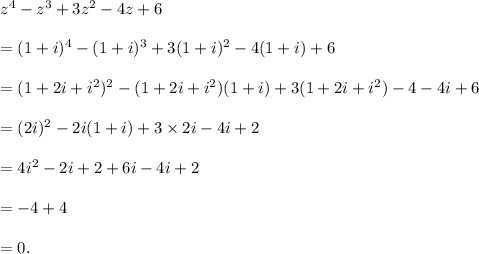z^4-z^3+3z^2-4z+6\\\\=(1+i)^4-(1+i)^3+3(1+i)^2-4(1+i)+6\\\\=(1+2i+i^2)^2-(1+2i+i^2)(1+i)+3(1+2i+i^2)-4-4i+6\\\\=(2i)^2-2i(1+i)+3\times2i-4i+2\\\\=4i^2-2i+2+6i-4i+2\\\\=-4+4\\\\=0.