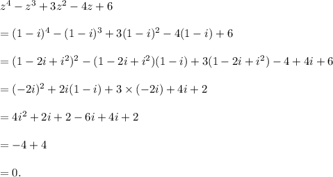 z^4-z^3+3z^2-4z+6\\\\=(1-i)^4-(1-i)^3+3(1-i)^2-4(1-i)+6\\\\=(1-2i+i^2)^2-(1-2i+i^2)(1-i)+3(1-2i+i^2)-4+4i+6\\\\=(-2i)^2+2i(1-i)+3\times(-2i)+4i+2\\\\=4i^2+2i+2-6i+4i+2\\\\=-4+4\\\\=0.