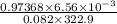 \frac{0.97368 \times 6.56 \times 10^{-3}}{0.082 \times 322.9}