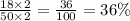 \frac{18 \times 2}{50 \times 2}=\frac{36}{100}=36 \%