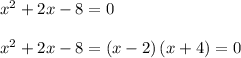 x^2+2x-8=0\\\\x^2+2x-8=\left(x-2\right)\left(x+4\right)=0