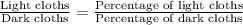 \frac{\text{Light cloths}}{\text{Dark cloths}}=\frac{\text{Percentage of light cloths}}{\text{Percentage of dark cloths}}