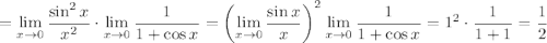 =\displaystyle\lim_{x\to0}\frac{\sin^2x}{x^2}\cdot\lim_{x\to0}\frac1{1+\cos x}=\left(\lim_{x\to0}\frac{\sin x}x\right)^2\lim_{x\to0}\frac1{1+\cos x}=1^2\cdot\frac1{1+1}=\frac12