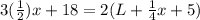 3( \frac{1}{2}) x + 18 = 2(L + \frac{1}{4}x + 5)