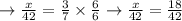 \rightarrow \frac{x}{42}=\frac{3}{7} \times \frac{6}{6} \rightarrow \frac{x}{42}=\frac{18}{42}