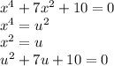 x^{4} +7x^{2} +10=0\\x^{4}=u^{2} \\x^{2}=u\\ u^{2}+7u+10=0\\