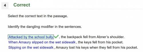 Identify the dangling modifier in the sentences. attacked by the school bully, the backpack fell fro