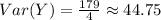 Var(Y)=\frac{179}{4} \approx 44.75