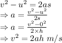 v^2-u^2=2as\\\Rightarrow a=\frac{v^2-u^2}{2s}\\\Rightarrow a=\frac{v^2-0^2}{2\times h}\\\Rightarrow v^2=2ah\ m/s