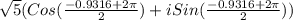 \sqrt{5}(Cos(\frac{-0.9316+2\pi}{2}) + i Sin(\frac{-0.9316+2\pi}{2}))