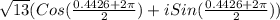 \sqrt{13}(Cos(\frac{0.4426+2\pi}{2}) + i Sin(\frac{0.4426+2\pi}{2}))