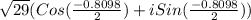 \sqrt{29}(Cos(\frac{-0.8098}{2}) + i Sin(\frac{-0.8098}{2}))