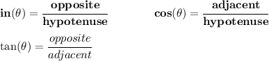 \bf in(\theta)=\cfrac{opposite}{hypotenuse}&#10;\qquad \qquad &#10;% cosine&#10;cos(\theta)=\cfrac{adjacent}{hypotenuse}&#10;&#10;\\ \quad \\&#10;% tangent&#10;tan(\theta)=\cfrac{opposite}{adjacent}