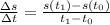 \frac{\Delta s}{\Delta t} =\frac{s(t_1)-s(t_0)}{t_1-t_0}