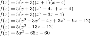 f(x)=5(x+3)(x+1)(x-4)\\f(x)=5(x+3)(x^{2}-4x+x-4)\\f(x)=5(x+3)(x^{2}-3x-4)\\f(x)=5(x^{3}-3x^{2}-4x+3x^{2}-9x-12)\\f(x)=5(x^{3}-13x-12)\\ f(x)=5x^{3}-65x-60