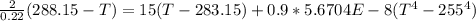 \frac{2}{0.22}(288.15-T)=15(T-283.15)+0.9*5.6704E-8(T^4-255^4)