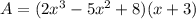 A=(2x^{3} -5x^{2}+ 8)(x+3)