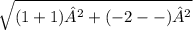 \sqrt{(1 + 1)² + (-2 - -)²}
