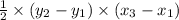 \frac{1}{2}\times (y_2-y_1)\times (x_3-x_1)